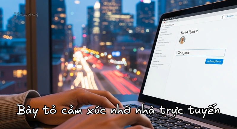 Bày tỏ cảm xúc nhớ nhà trực tuyến Chọn STT phù hợp để chia sẻ trên mạng xã hội
